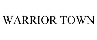 Trademark Logo WARRIOR TOWN