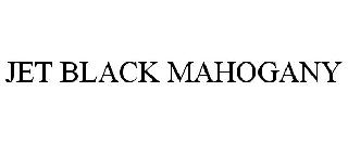  JET BLACK MAHOGANY