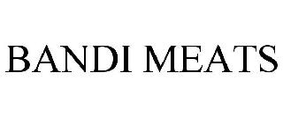 Trademark Logo BANDI MEATS
