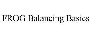  FROG BALANCING BASICS