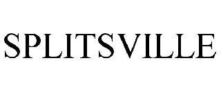 Trademark Logo SPLITSVILLE