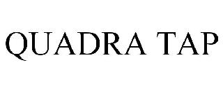 Trademark Logo QUADRA TAP