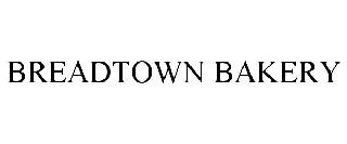 Trademark Logo BREADTOWN BAKERY