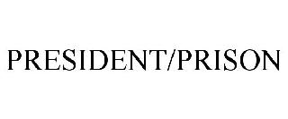 Trademark Logo PRESIDENT/PRISON