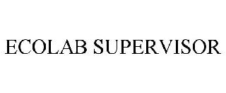 Trademark Logo ECOLAB SUPERVISOR