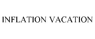 Trademark Logo INFLATION VACATION