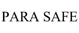 Trademark Logo PARA SAFE
