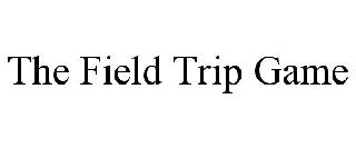 Trademark Logo THE FIELD TRIP GAME