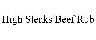 Trademark Logo HIGH STEAKS BEEF RUB