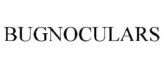 Trademark Logo BUGNOCULARS