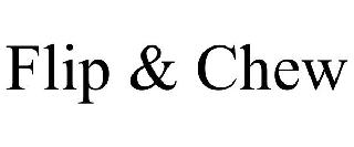 Trademark Logo FLIP &amp; CHEW