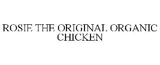Trademark Logo ROSIE THE ORIGINAL ORGANIC CHICKEN