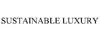 SUSTAINABLE LUXURY