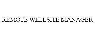 Trademark Logo REMOTE WELLSITE MANAGER