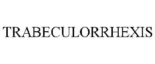 Trademark Logo TRABECULORRHEXIS