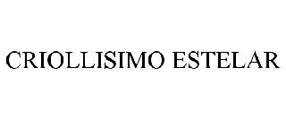 Trademark Logo CRIOLLISIMO ESTELAR