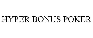 Trademark Logo HYPER BONUS POKER