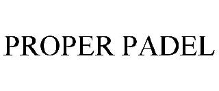 Trademark Logo PROPER PADEL