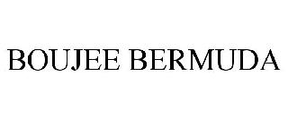 Trademark Logo BOUJEE BERMUDA