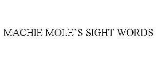 Trademark Logo MACHIE MOLE'S SIGHT WORDS