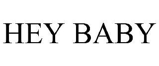 Trademark Logo HEY BABY