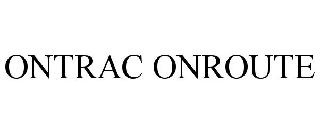 Trademark Logo ONTRAC ONROUTE