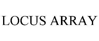 Trademark Logo LOCUS ARRAY