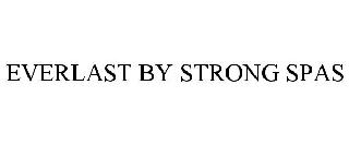 Trademark Logo EVERLAST BY STRONG SPAS