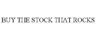 Trademark Logo BUY THE STOCK THAT ROCKS