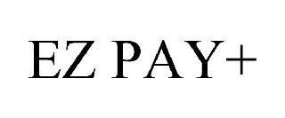 Trademark Logo EZ PAY+