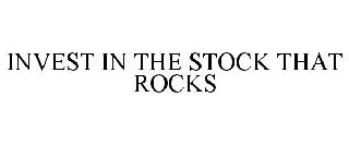 Trademark Logo INVEST IN THE STOCK THAT ROCKS
