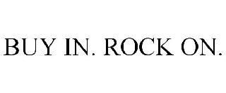  BUY IN. ROCK ON.