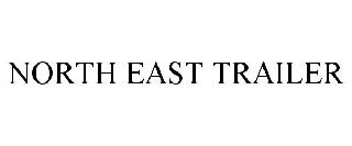 Trademark Logo NORTH EAST TRAILER