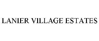 Trademark Logo LANIER VILLAGE ESTATES