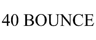 Trademark Logo 40 BOUNCE