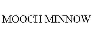 Trademark Logo MOOCH MINNOW