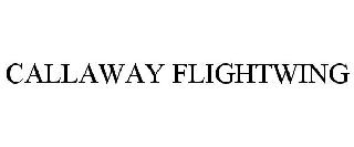 Trademark Logo CALLAWAY FLIGHTWING