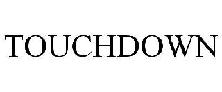 Trademark Logo TOUCHDOWN