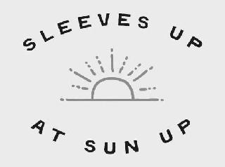 Trademark Logo SLEEVES UP AT SUN UP