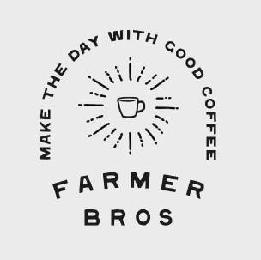  MAKE THE DAY WITH GOOD COFFEE FARMER BROS