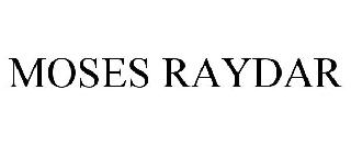 Trademark Logo MOSES RAYDAR