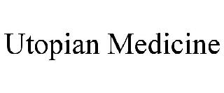 Trademark Logo UTOPIAN MEDICINE