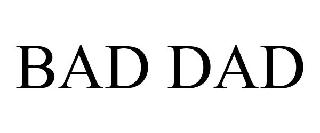 Trademark Logo BAD DAD