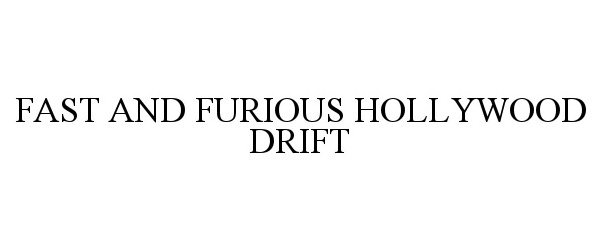 Trademark Logo FAST AND FURIOUS HOLLYWOOD DRIFT