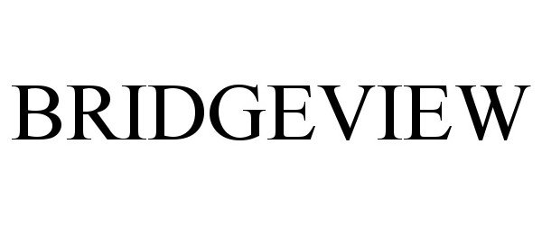 Trademark Logo BRIDGEVIEW