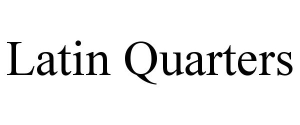 Trademark Logo LATIN QUARTERS