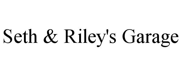 Trademark Logo SETH &amp; RILEY'S GARAGE