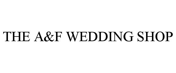 Trademark Logo THE A&amp;F WEDDING SHOP