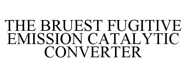  THE BRUEST FUGITIVE EMISSION CATALYTIC CONVERTER