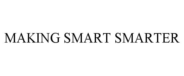  MAKING SMART SMARTER